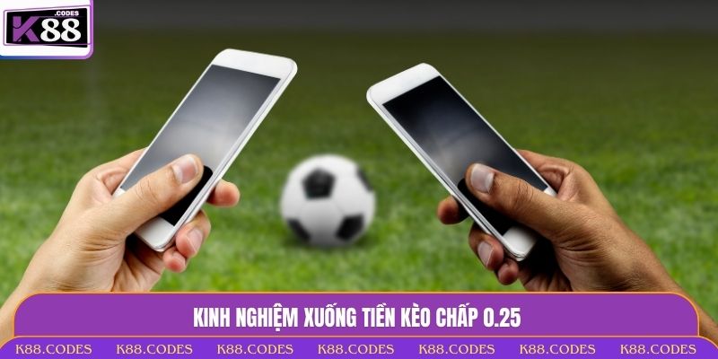 Kèo Chấp 0.25 Là Gì? K88 Hướng Dẫn Đọc Kèo, Mẹo Xuống Tiền kèo chấp 0.25
