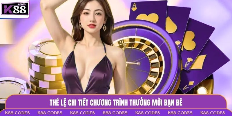 Thưởng Mời Bạn Bè K88 - Cơ Hội Nhận Ưu Đãi Hấp Dẫn Ngay thưởng mời bạn bè
