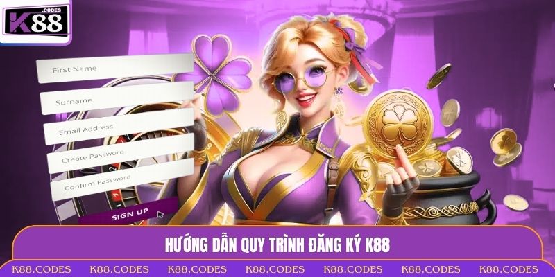 Đăng Ký K88 Với 3 Bước - Bước Vào Giới Giải Trí Đỉnh Cao Quy trình đăng ký K88