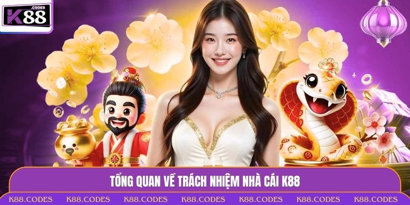 Trách Nhiệm Nhà Cái - Giải Mã Chuẩn Mực Nghĩa Vụ Của K88 Trách nhiệm nhà cái